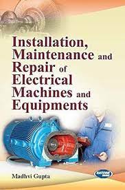Installation, Maintenance and Repair of Electrical Machines and Equipments