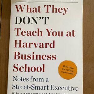 What They Don’t Teach You at Harvard Business School