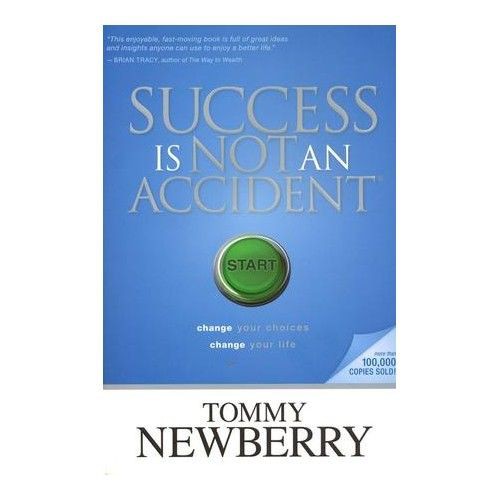Success Is Not an Accident by Tommy Newberry