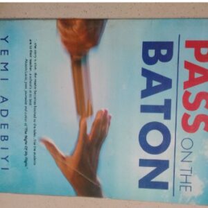 Pass on the Baton by Yemi Adebiyi