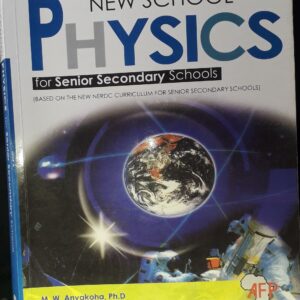 New School Physics For Senior Secondary Schools by M.W. Anyakoha. Ph.D