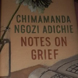 Chimamanda Ngozi Adichie : Notes on Grief