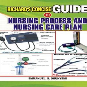 Richard's Concise Guide to Nursing Process & Nursing Care Plan by Emmanuel S. Ogunyemi