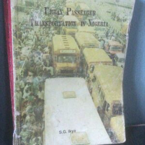 Urban Passenger Transportation In Nigeria by S.G. Ikya