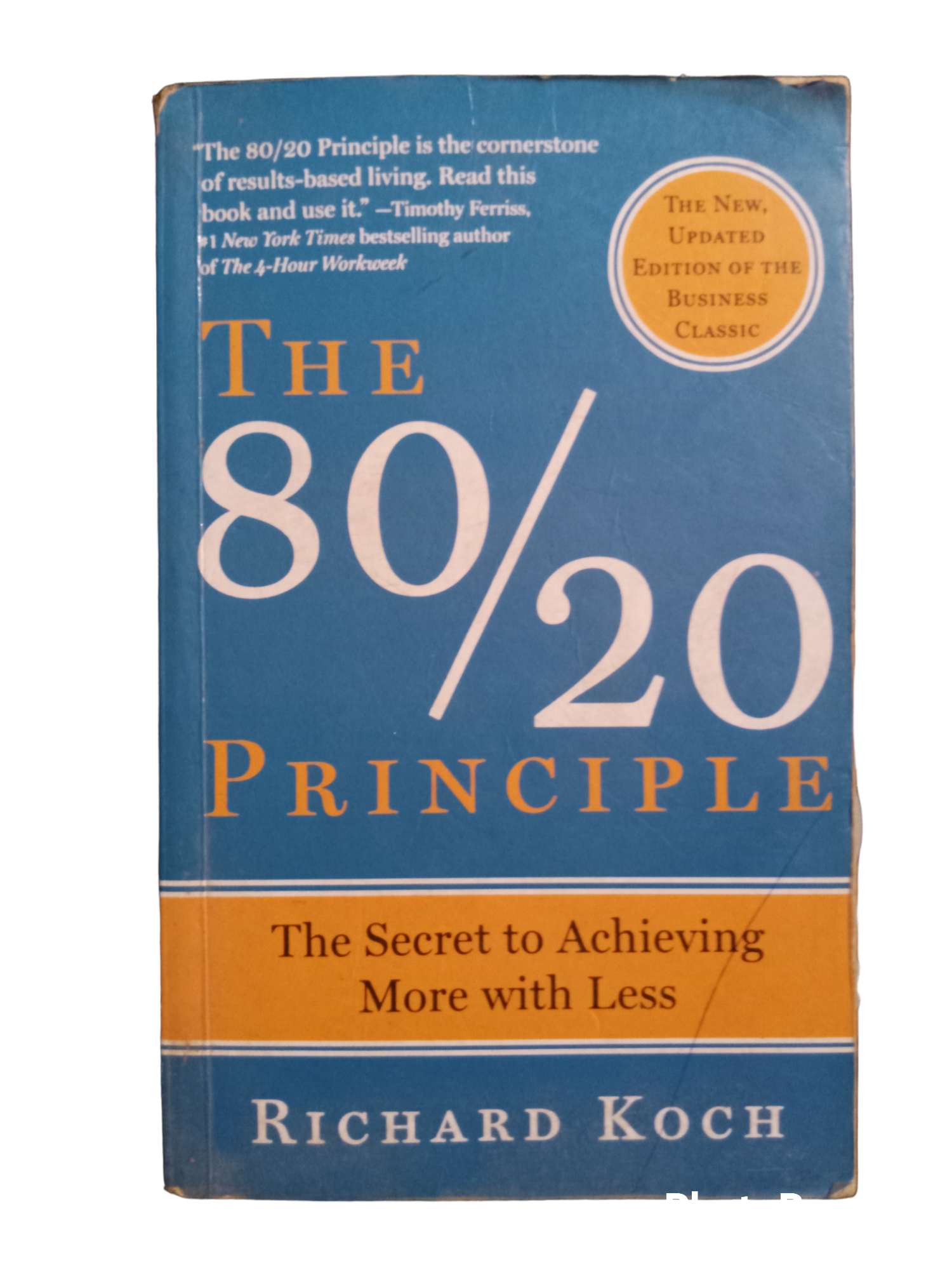 The 80/20 Principle : The Secret to Achieving More with Less by Richard Koch