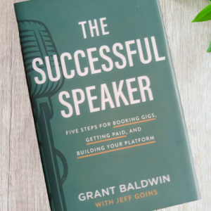 The Successful Speaker by Grant Baldwin with Jeff Goins