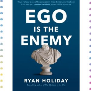 Ego is the Enemy by Ryan Holiday