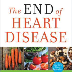 The End Of Heart Disease by Joel Fuhrman, M.D.