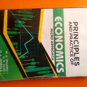 Principles & Practice of Economics Micro Approach by M. A. Okunnu