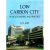Low Carbon City Policy, Planning and Practice