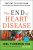 The End Of Heart Disease by Joel Fuhrman, M.D.