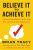 Believe It to Achieve It By Brian Tracy