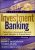 Investment Banking: Valuation, Leveraged Buyouts, and Mergers and Acquisitions
