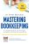 Mastering Book-keeping: A Complete Guide to the Principles and Practice of Business Accounting