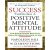 Success Through A Positive Mental Attitude