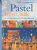 The Pastel Artist’s Bible: An essential reference for the practicing artist